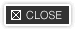 CLOSE